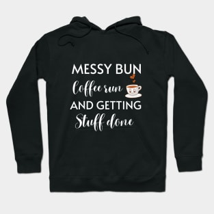 Messy Bun Coffee Run And Getting Stuff Done Hoodie